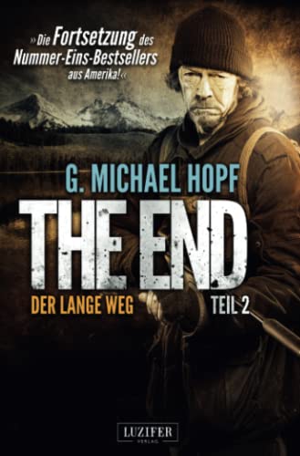 DER LANGE WEG (The End 2): Endzeit-Thriller: Endzeit-Thriller - Die Fortsetzung des Nummer-Eins-Bestsellers aus Amerika! von LUZIFER-Verlag